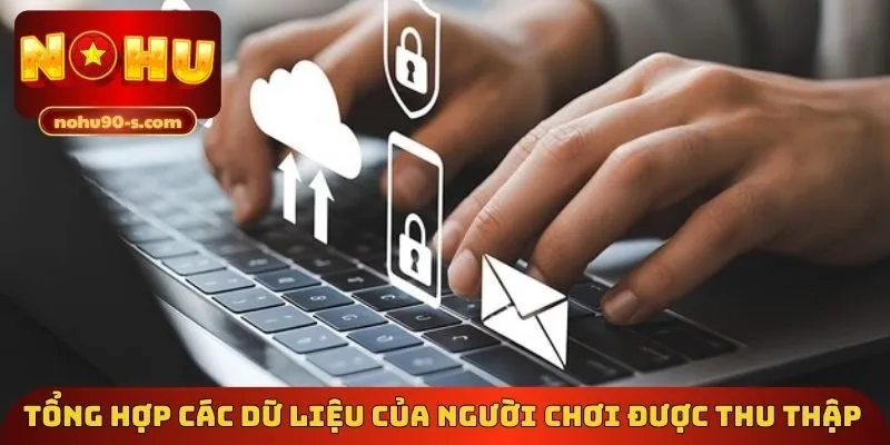 Tổng hợp các dữ liệu của người chơi được thu thập 